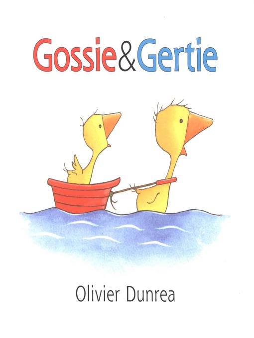 Title details for Gossie and Gertie by Olivier Dunrea - Available